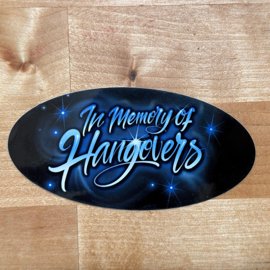 In Memory of Hangovers Sticker